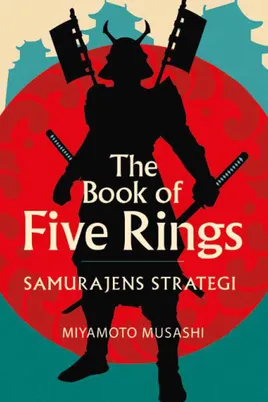 The book of five rings: Samurajens strategi