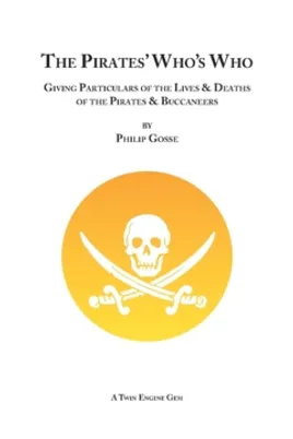 The pirates' Who's who: Giving particulars of the lives & deaths of the pirates & buccaneers