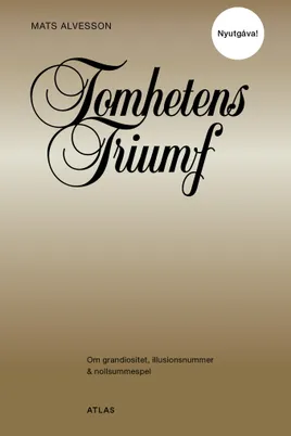 Tomhetens triumf: Om grandiositet, illusionsnummer & nollsummespel