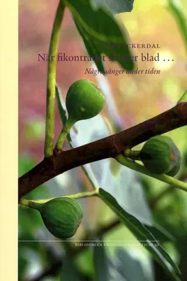 När fikonträdet skjuter blad: Några sånger under tiden