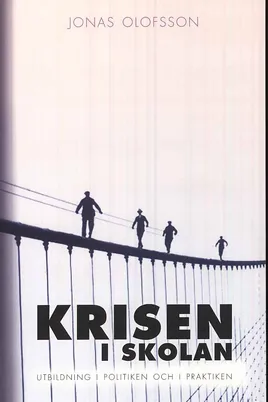 Krisen i skolan: Utbildning i politiken och i praktiken