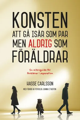 Konsten att gå isär som par, men aldrig som förälder